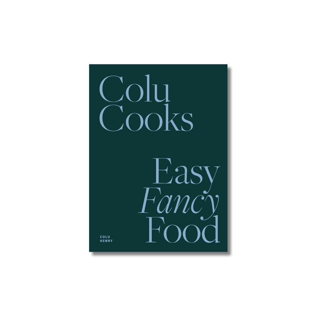 Colu Cooks: Easy, Fancy Food